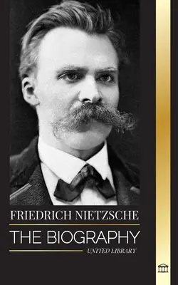 Friedrich Nietzsche: Biografia unui critic cultural care a redefinit puterea, voința, binele și răul - Friedrich Nietzsche: The Biography of a Cultural Critic that Redefined Power, Will, Good and Evil