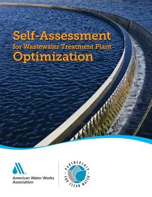Autoevaluare pentru optimizarea stațiilor de tratare a apelor uzate: : Parteneriat pentru Apă Curată - Self-Assessment for Wastewater Treatment Plant Optimization: : Partnership for Clean Water