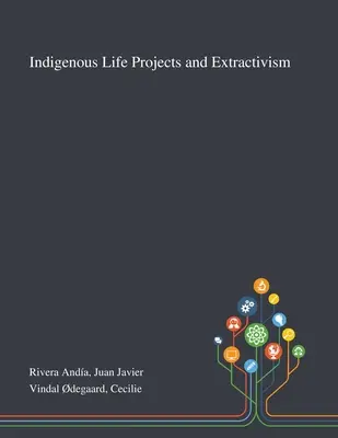 Proiecte de viață indigene și extractivism - Indigenous Life Projects and Extractivism