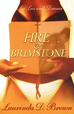 Fire & Brimstone: Sex, minciuni și dramă - Fire & Brimstone: Sex, Lies and Drama