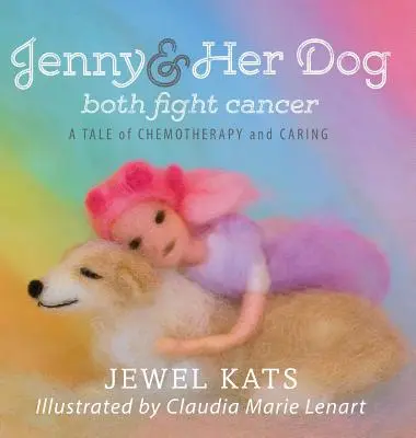 Jenny și câinele ei luptă amândoi împotriva cancerului: O poveste despre chimioterapie și îngrijire - Jenny and her Dog Both Fight Cancer: A Tale of Chemotherapy and Caring