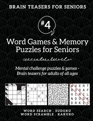 Brain Teasers for Seniors #4: Word Games & Memory Puzzles for Seniors. Puzzle-uri și jocuri de provocare mentală - Teasere pentru creier pentru adulți de toate vârstele - Brain Teasers for Seniors #4: Word Games & Memory Puzzles for Seniors. Mental challenge puzzles & games - Brain teasers for adults for all ages