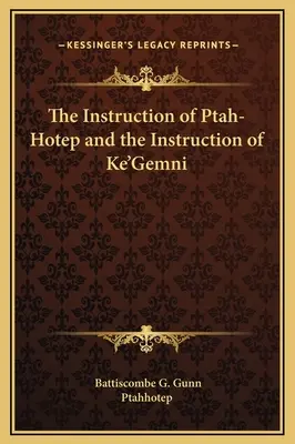 Instrucțiunea lui Ptah-Hotep și Instrucțiunea lui Ke'Gemni - The Instruction of Ptah-Hotep and the Instruction of Ke'Gemni