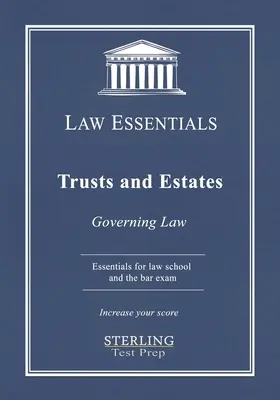 Trusts and Estates, Law Essentials: Guvernarea legii pentru Facultatea de Drept și examenul de barou Prep - Trusts and Estates, Law Essentials: Governing Law for Law School and Bar Exam Prep