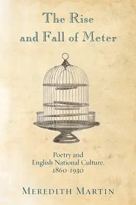 The Rise and Fall of Meter: Poezia și cultura națională engleză, 1860--1930 - The Rise and Fall of Meter: Poetry and English National Culture, 1860--1930
