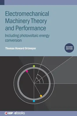 Teoria și performanțele mașinilor electromecanice: Inclusiv conversia energiei fotovoltaice - Electromechanical Machinery Theory and Performance: Including Photovoltaic Energy Conversion