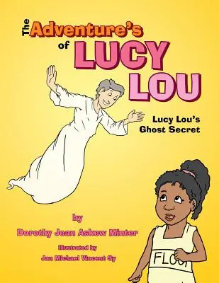 The Adventure's of Lucy Lou: Secretul fantomei lui Lucy Lou - The Adventure's of Lucy Lou: Lucy Lou's Ghost Secret
