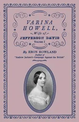 Varina Howell: Soția lui Jefferson Davis: Volumul I - Varina Howell: Wife of Jefferson Davis: Volume I