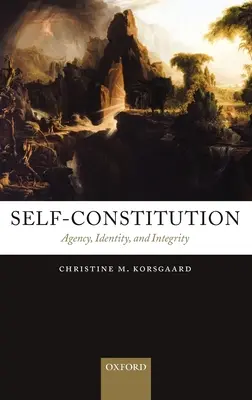 Autoconstituirea: Agenția, identitatea și integritatea - Self-Constitution: Agency, Identity, and Integrity
