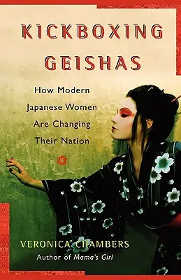A Kickboxing Geishas: Cum femeile japoneze moderne își schimbă națiunea - A Kickboxing Geishas: How Modern Japanese Women Are Changing Their Nation