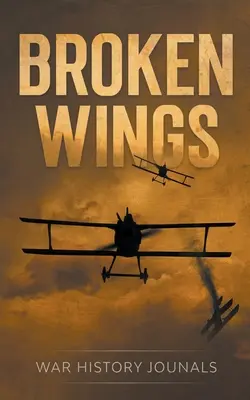 Aripi frânte: Povestea de evadare și supraviețuire a unui as de vânătoare din Primul Război Mondial - Broken Wings: WWI Fighter Ace's Story of Escape and Survival