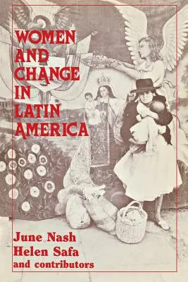 Femeile și schimbarea în America Latină: Noi direcții în sex și clasă - Women and Change in Latin America: New Directions in Sex and Class
