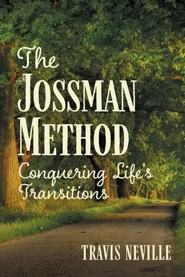 Metoda Jossman: Cucerirea tranzițiilor vieții - The Jossman Method: Conquering Life's Transitions