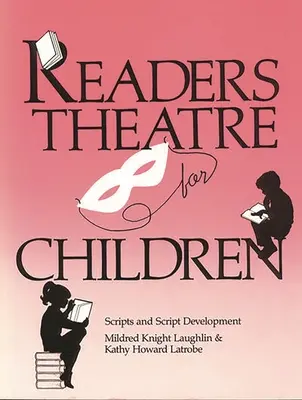 Teatrul cititorilor pentru copii: Scenarii și dezvoltare de scenarii - Readers Theatre for Children: Scripts and Script Development