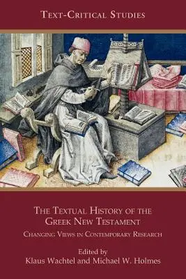 Istoria textuală a Noului Testament grecesc: Schimbarea opiniilor în cercetarea contemporană - The Textual History of the Greek New Testament: Changing Views in Contemporary Research