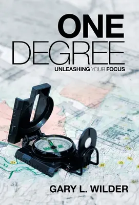Un grad: Dezlănțuirea concentrării tale - One Degree: Unleashing Your Focus