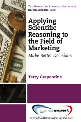 Aplicarea raționamentului științific în domeniul marketingului: Luați decizii mai bune - Applying Scientific Reasoning to the Field of Marketing: Make Better Decisions