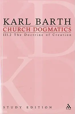 Church Dogmatics Study Edition 15: Doctrina creației III.2 § 45-46 - Church Dogmatics Study Edition 15: The Doctrine of Creation III.2 § 45-46
