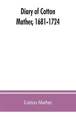 Jurnalul lui Cotton Mather, 1681-1724 - Diary of Cotton Mather, 1681-1724