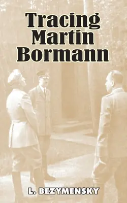 Urmărirea lui Martin Bormann - Tracing Martin Bormann