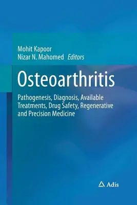 Osteoartrita: Patogenia, diagnosticul, tratamentele disponibile, siguranța medicamentelor, medicina regenerativă și de precizie - Osteoarthritis: Pathogenesis, Diagnosis, Available Treatments, Drug Safety, Regenerative and Precision Medicine