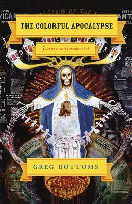 Apocalipsa colorată: Călătorii în arta Outsider - The Colorful Apocalypse: Journeys in Outsider Art