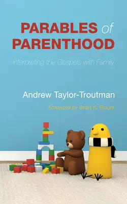 Parabolele parentalității: Interpretarea Evangheliilor cu familia - Parables of Parenthood: Interpreting the Gospels with Family