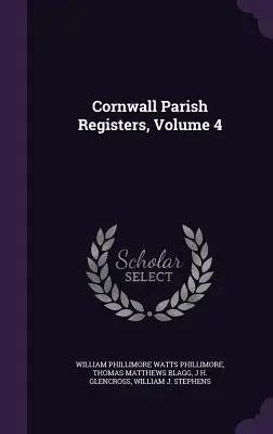 Registre parohiale din Cornwall, volumul 4 - Cornwall Parish Registers, Volume 4