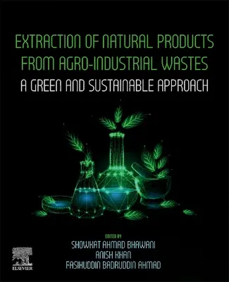 Extracția de produse naturale din deșeuri agroindustriale: O abordare ecologică și durabilă - Extraction of Natural Products from Agro-Industrial Wastes: A Green and Sustainable Approach