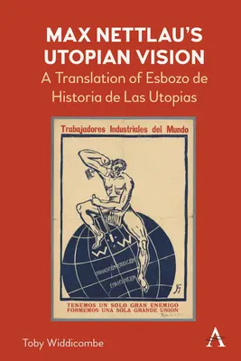 Viziunea utopică a lui Max Nettlau: O traducere a Esbozo de Historia de Las Utopias - Max Nettlau's Utopian Vision: A Translation of Esbozo de Historia de Las Utopias
