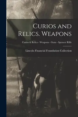 Curiozități și Relicve. Arme; Curiozități și relicve - Arme - Arme - Pușcă Spencer - Curios and Relics. Weapons; Curios & Relics - Weapons - Guns - Spencer Rifle