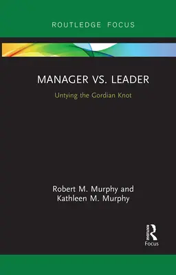 Manager vs. Lider: Dezlegarea nodului gordian - Manager vs. Leader: Untying the Gordian Knot