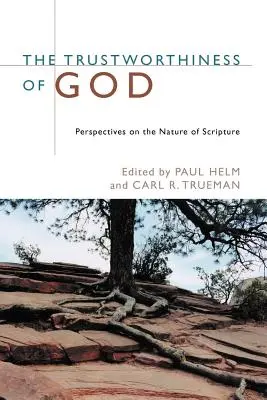Fiabilitatea lui Dumnezeu: Perspective asupra naturii Scripturii [Perspectives on the Nature of Scripture - The Trustworthiness of God: Perspectives on the Nature of Scripture