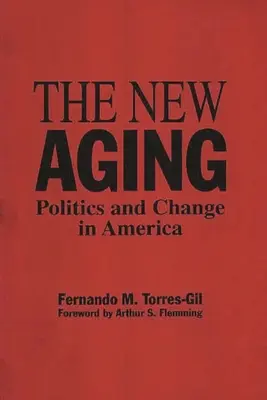 Noua îmbătrânire: Politică și schimbare în America - The New Aging: Politics and Change in America
