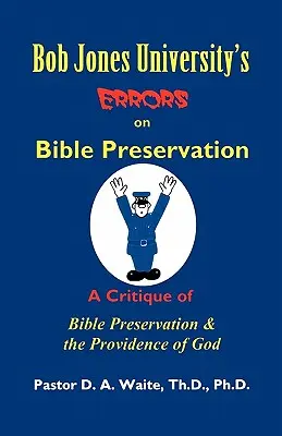 Erorile Universității Bob Jones cu privire la păstrarea Bibliei - Bob Jones University's Errors on Bible Preservation