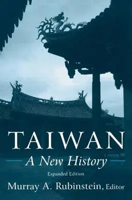 Taiwan: O nouă istorie: O nouă istorie - Taiwan: A New History: A New History
