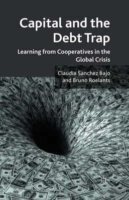 Capitalul și capcana datoriilor: Învățarea de la cooperative în criza globală - Capital and the Debt Trap: Learning from Cooperatives in the Global Crisis