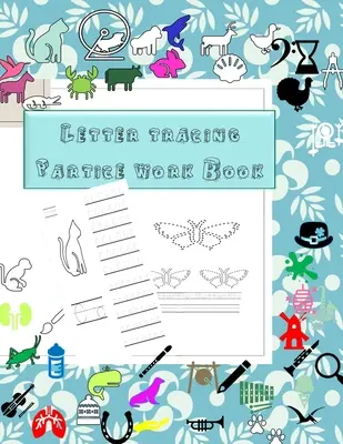Letter Tracing Practice Work book for pre-schooler: Carte de lucru pentru preșcolari și grădiniță cu animale de colorat pentru a învăța alfabetul a-Z - Letter Tracing Practice Work book for pre-schooler: Workbook For Preschoolers & Kindergarten with Animals Coloring To Learn Alphabet a-Z