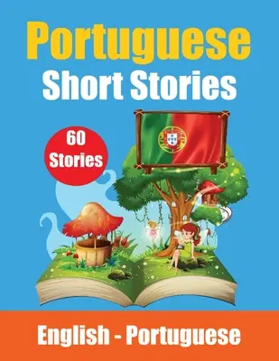 Povestiri scurte în portugheză Povestiri în engleză și portugheză Side by Side: Învață limba portugheză Limba portugheză făcută ușor Potrivit pentru copii - Short Stories in Portuguese English and Portuguese Stories Side by Side: Learn the Portuguese Language Portuguese Made Easy Suitable for Children