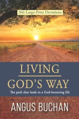 Living God's Way: Calea care duce la o viață care îl onorează pe Dumnezeu - Living God's Way: The path that leads to a God-honoring life
