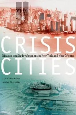 Orașe de criză: Dezastru și reamenajare în New York și New Orleans - Crisis Cities: Disaster and Redevelopment in New York and New Orleans