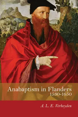 Anabaptismul în Flandra 1530-1650 - Anabaptism in Flanders 1530-1650