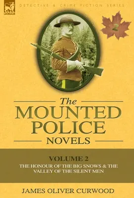 Romanele Poliției Călare: Volume 2-The Honour of the Big Snows & the Valley of the Silent Men - The Mounted Police Novels: Volume 2-The Honour of the Big Snows & the Valley of the Silent Men