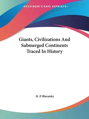 Giganții, civilizațiile și continentele submerse urmărite în istorie - Giants, Civilizations And Submerged Continents Traced In History