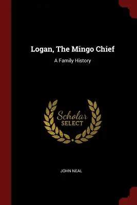 Logan, Șeful Mingo: O istorie de familie - Logan, The Mingo Chief: A Family History