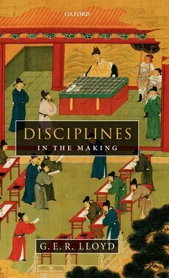 Discipline în devenire: Perspective interculturale asupra elitelor, învățării și inovării - Disciplines in the Making: Cross-Cultural Perspectives on Elites, Learning, and Innovation