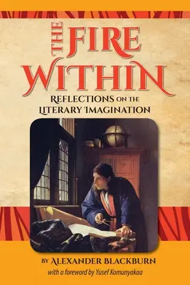 Focul interior: Reflecții asupra imaginației literare - The Fire Within: Reflections on the Literary Imagination