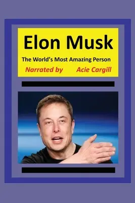 Cea mai uimitoare persoană din lume, Elon Musk - The World's Most Amazing Person, Elon Musk