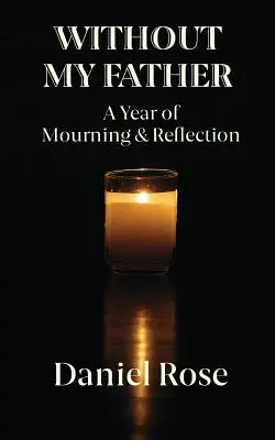 Fără tatăl meu: Un an de doliu și reflecție - Without My Father: A Year of Mourning and Reflection