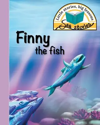 Finny peștele: Povești mici, lecții mari - Finny the fish: Little stories, big lessons